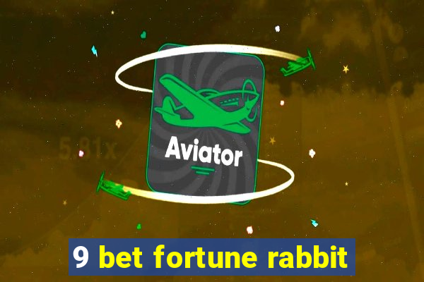 9 bet fortune rabbit